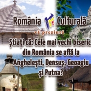 revista romania culturala, stiati ca, cele mai vechi biserici din romania