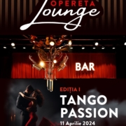 Teatrul Naţional de Operetă şi Musical Ion Dacian, opereta lounge, tango passion