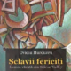 sindromul vulnerabilitatii, sclavii fericiti, ovidiu hurduzeu